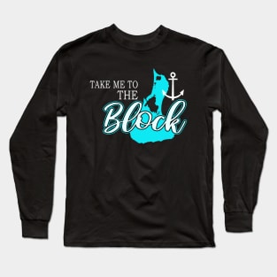 Block Island Gifts - Take me to the Block Long Sleeve T-Shirt